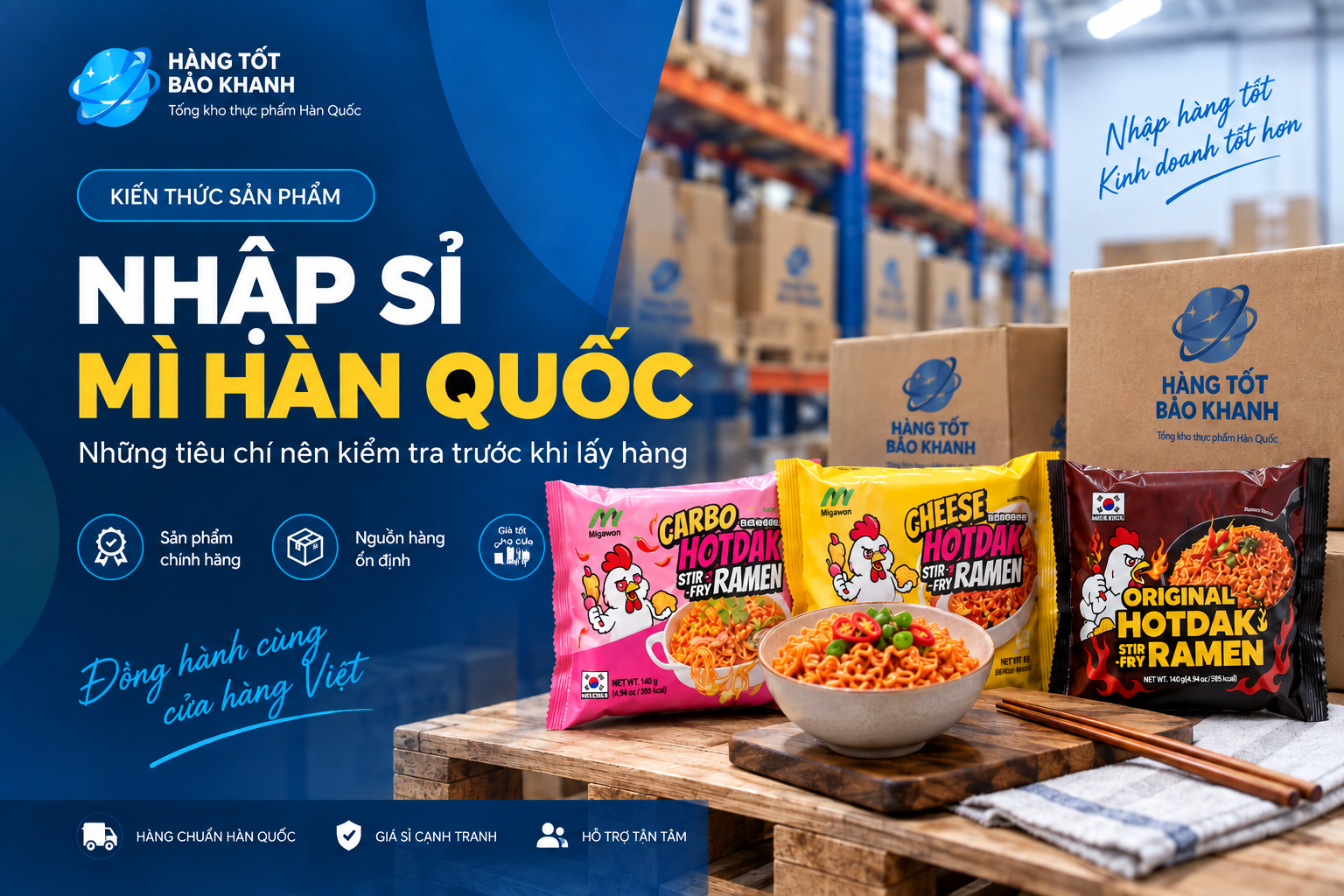 Mì Hàn Quốc nhập sỉ: Những tiêu chí nên kiểm tra trước khi lấy hàng